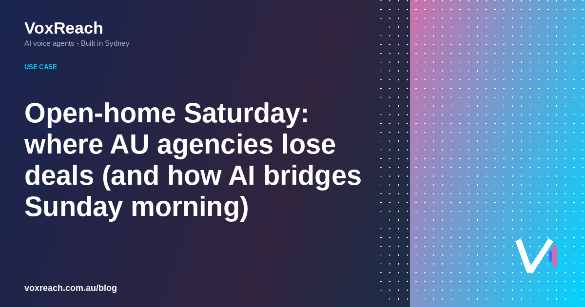 Open-home Saturday: where AU agencies lose deals (and how AI bridges Sunday morning)