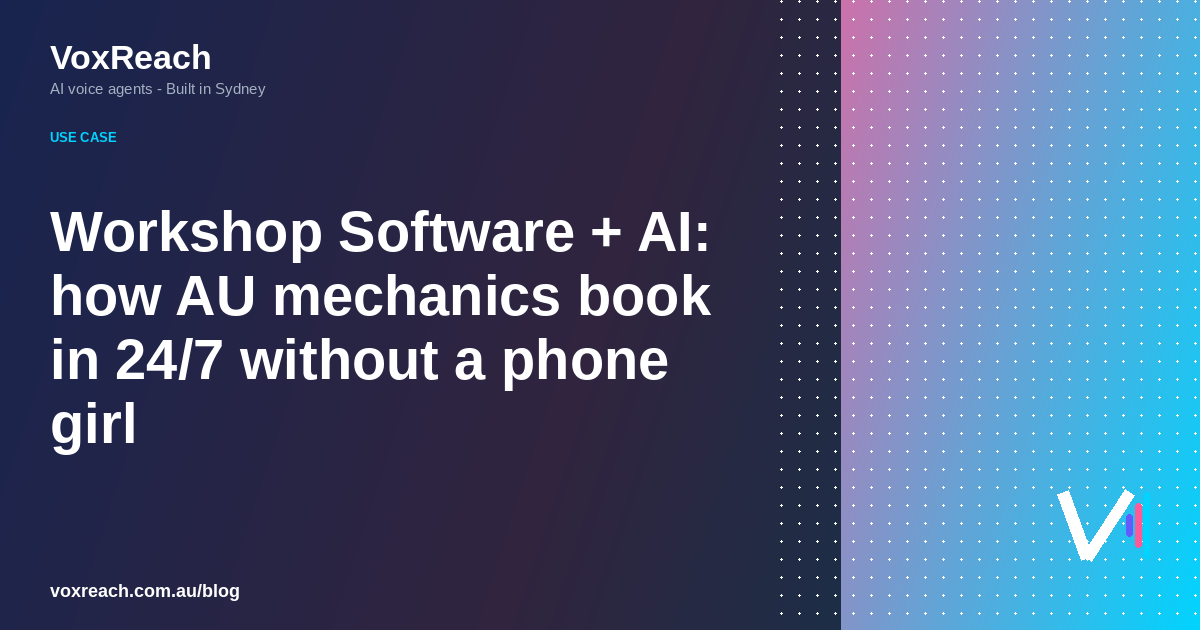Workshop Software + AI: how AU mechanics book in 24/7 without a phone girl