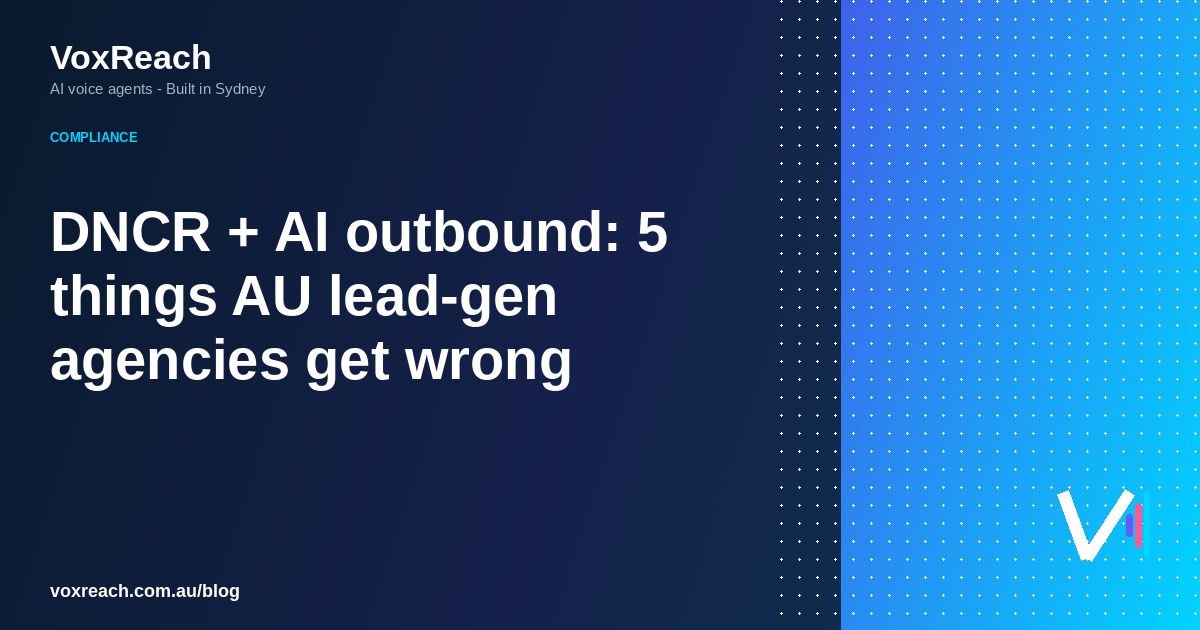 DNCR + AI outbound: 5 things AU lead-gen agencies get wrong
