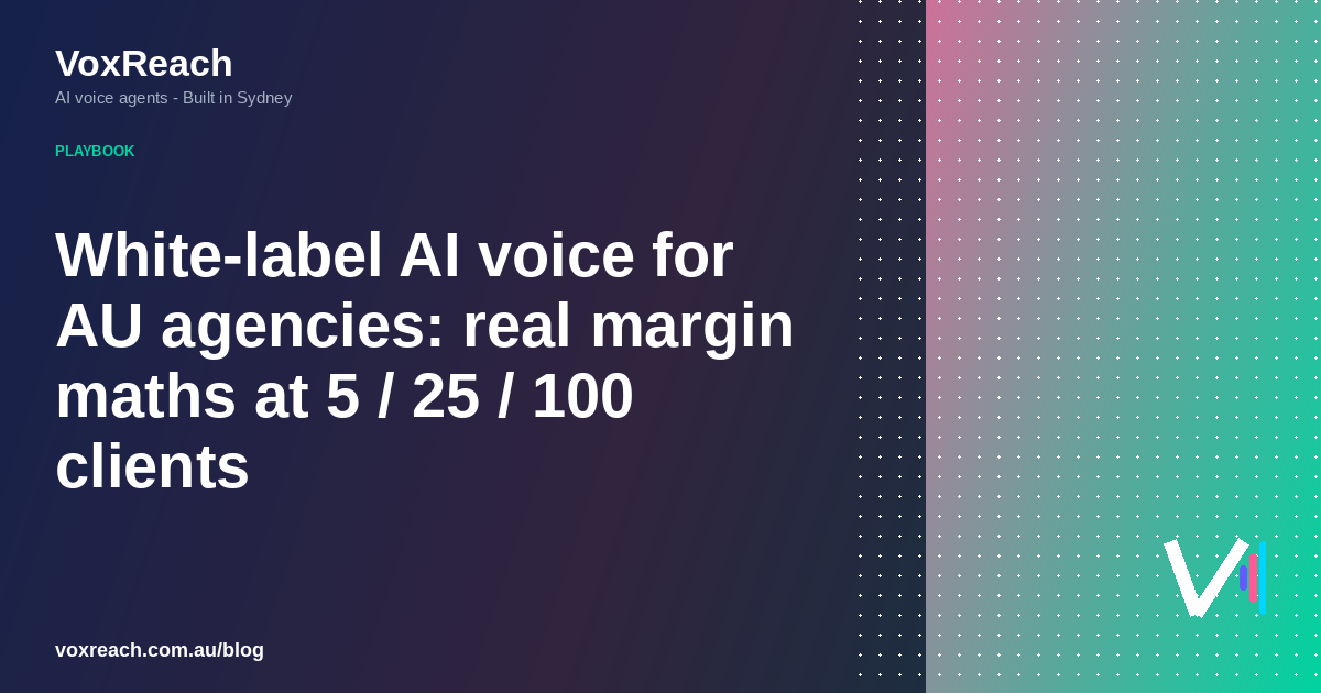 White-label AI voice for AU agencies: real margin maths at 5 / 25 / 100 clients