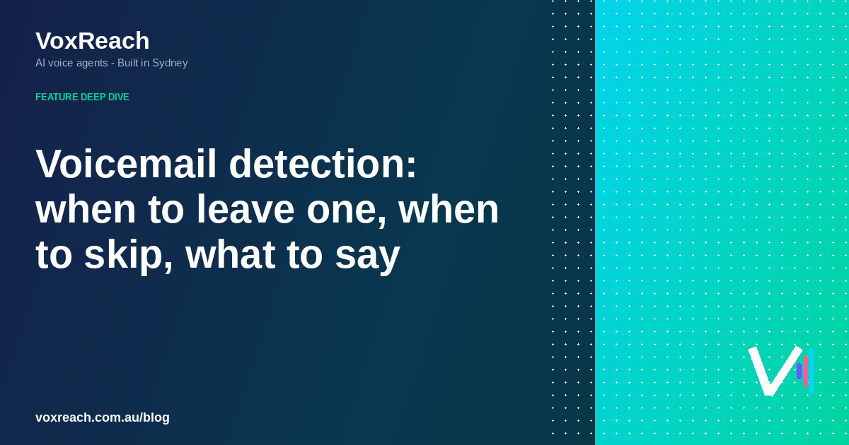 Voicemail detection: when to leave one, when to skip, what to say