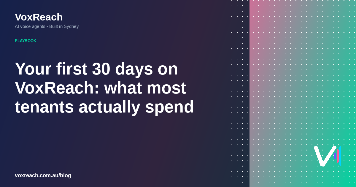 Your first 30 days on VoxReach: what most tenants actually spend