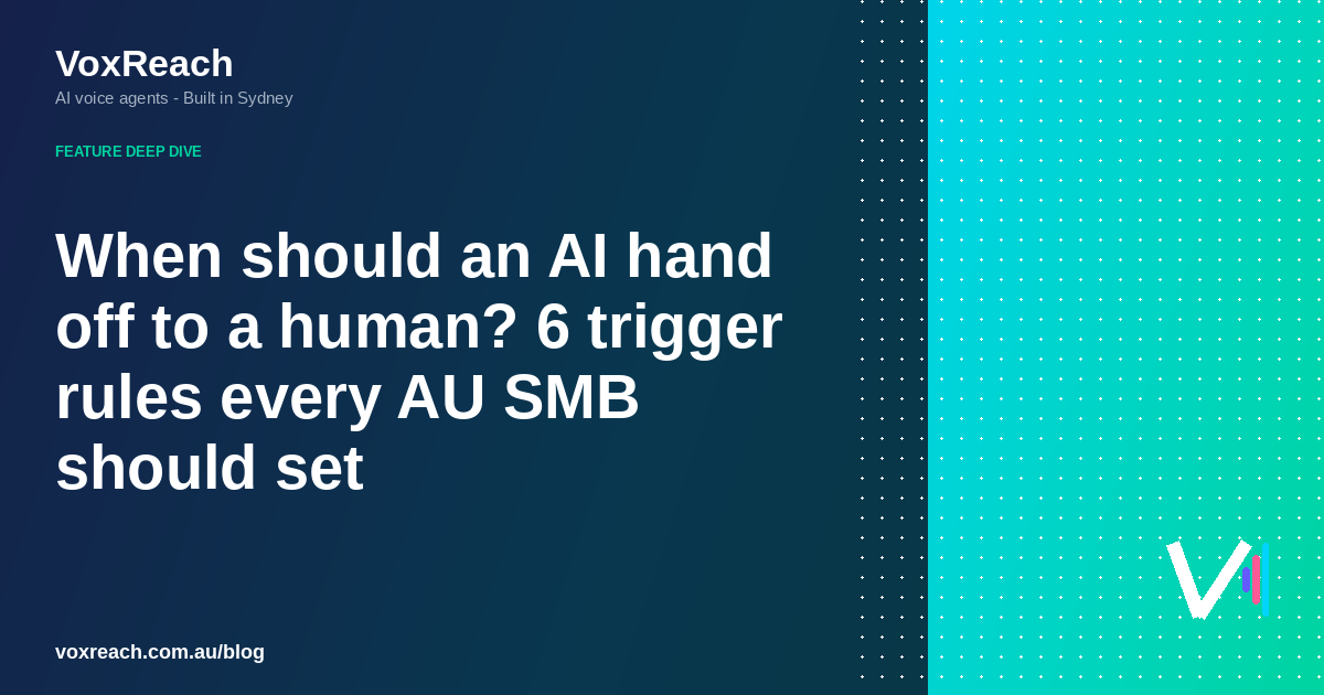When should an AI hand off to a human? 6 trigger rules every AU SMB should set