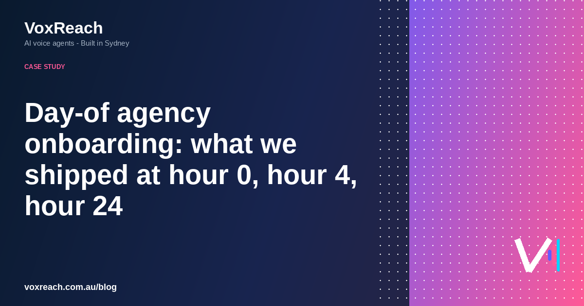 Day-of agency onboarding: what we shipped at hour 0, hour 4, hour 24