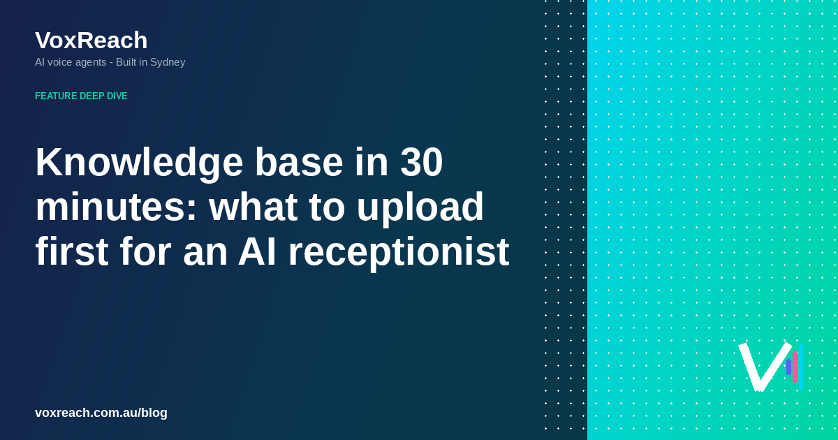 Knowledge base in 30 minutes: what to upload first for an AI receptionist