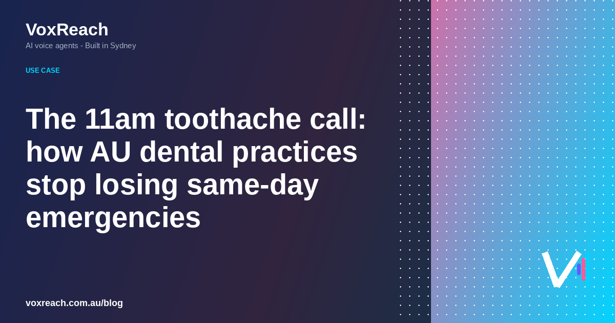 The 11am toothache call: how AU dental practices stop losing same-day emergencies