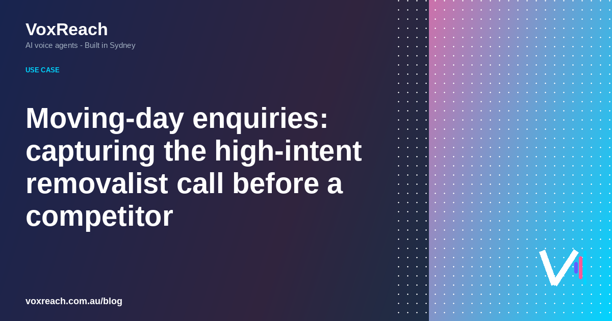 Moving-day enquiries: capturing the high-intent removalist call before a competitor