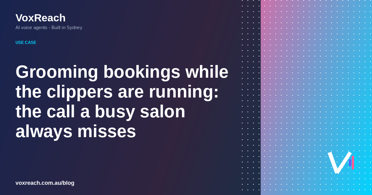 Grooming bookings while the clippers are running: the call a busy salon always misses